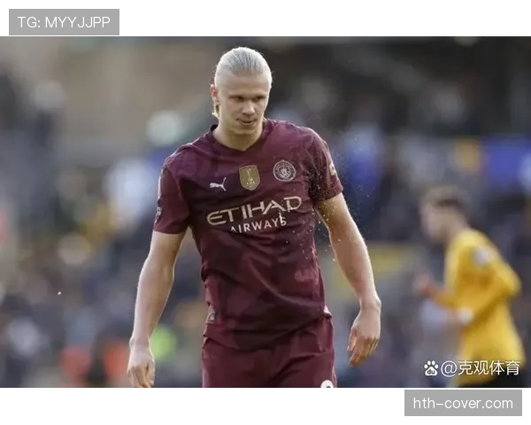 哈兰德神勇跑位助曼城逆转取胜，状态复苏备受期待